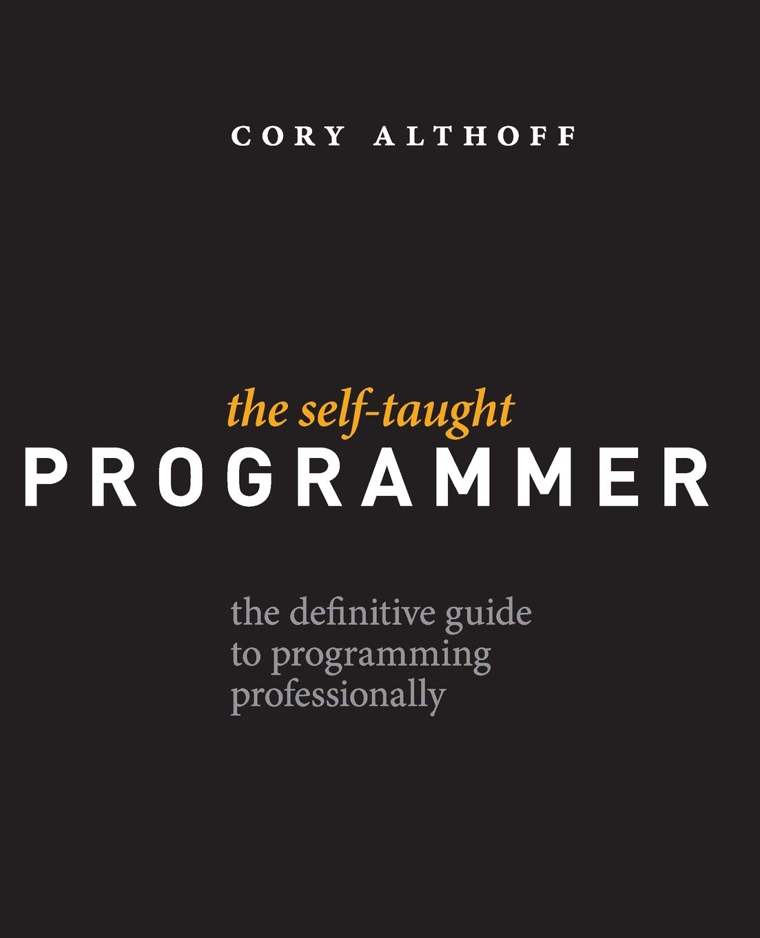 The Self-Taught Programmer: The Definitive Guide to Programming Professionally product image